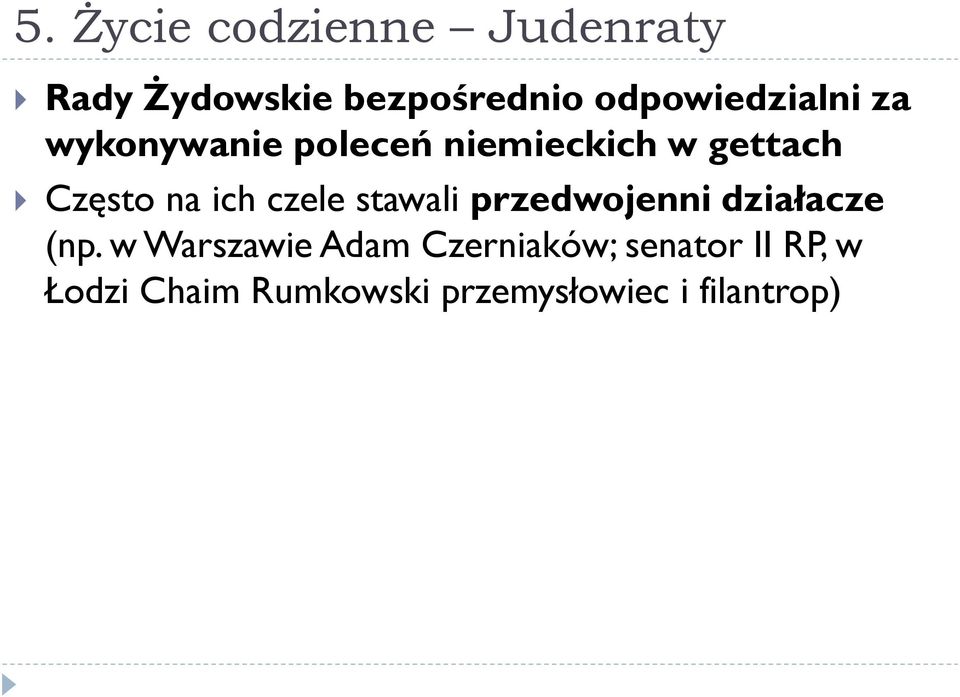 na ich czele stawali przedwojenni działacze (np.