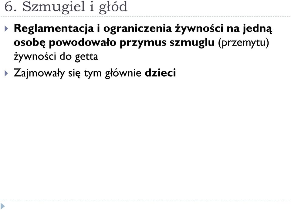 powodowało przymus szmuglu (przemytu)