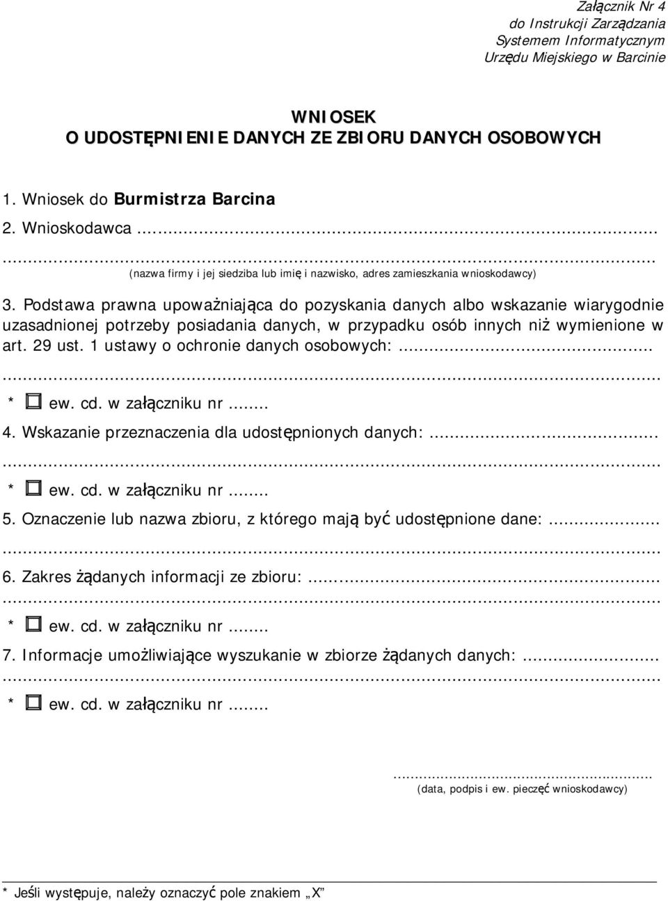 Podstawa prawna upoważniająca do pozyskania danych albo wskazanie wiarygodnie uzasadnionej potrzeby posiadania danych, w przypadku osób innych niż wymienione w art. 29 ust.