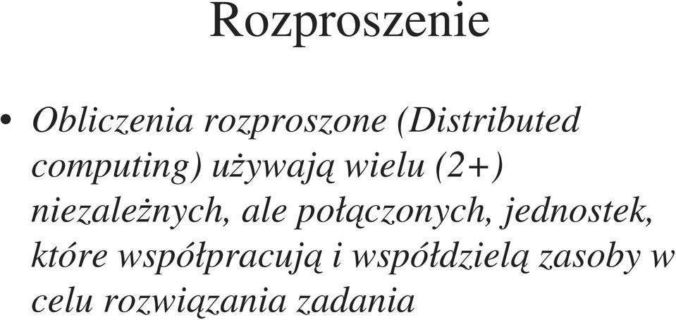 niezależnych, ale połączonych, jednostek,