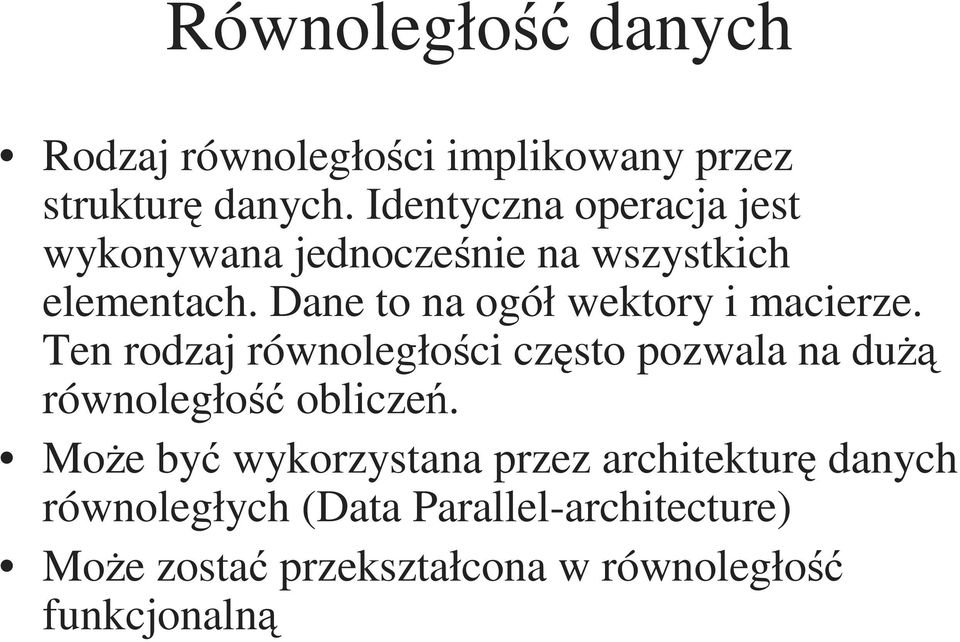 Dane to na ogół wektory i macierze.