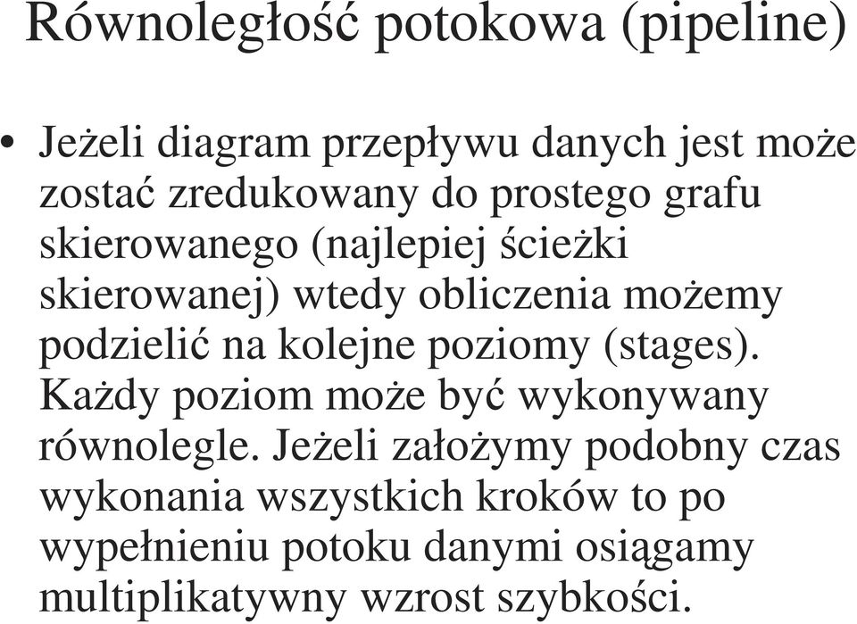 kolejne poziomy (stages). Każdy poziom może być wykonywany równolegle.