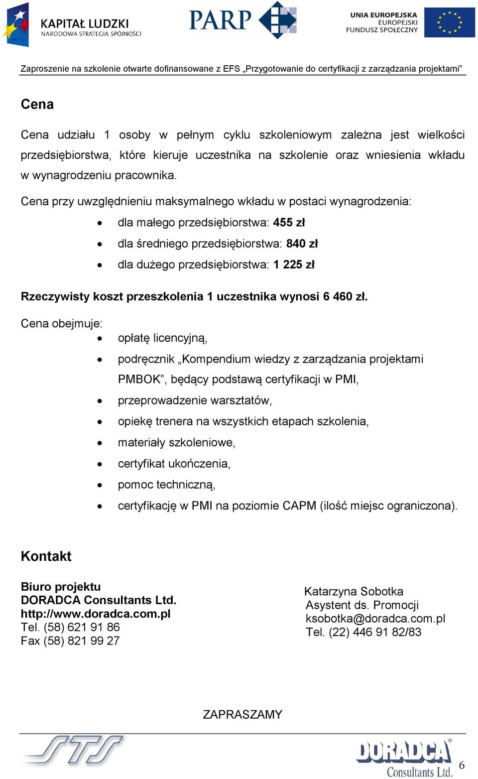 przeszkolenia 1 uczestnika wynosi 6 460 zł.