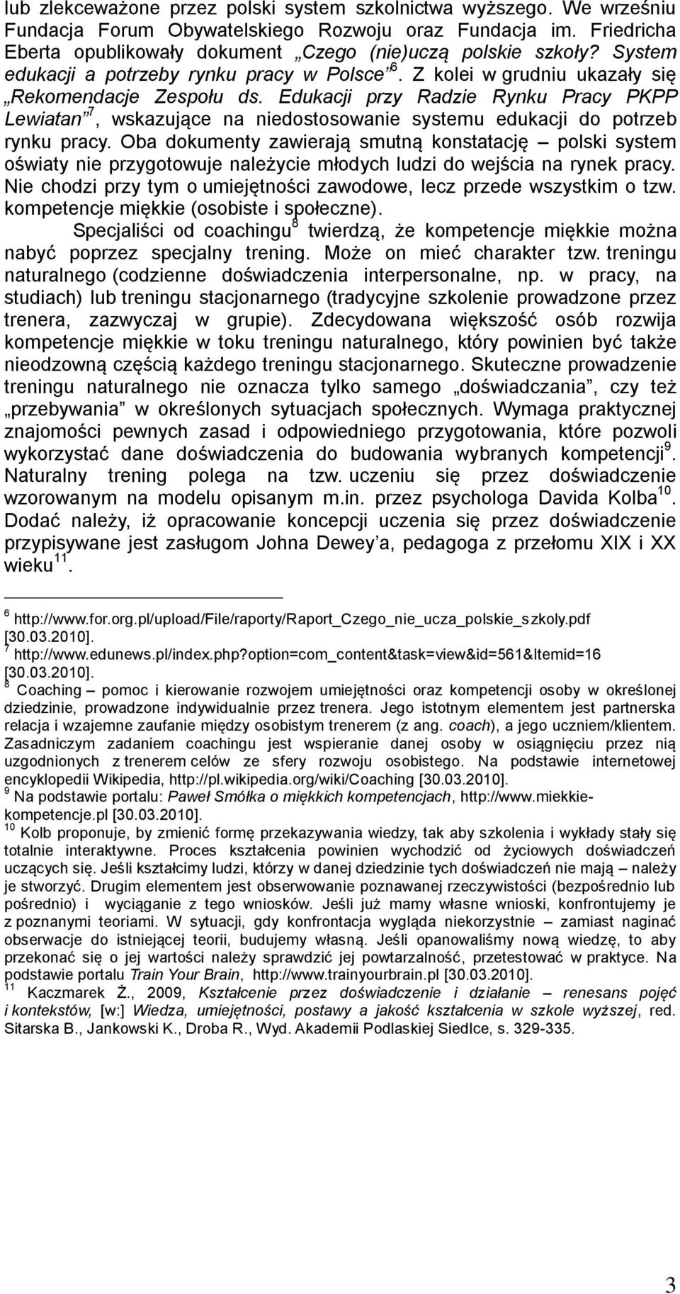 Edukacji przy Radzie Rynku Pracy PKPP Lewiatan 7, wskazujące na niedostosowanie systemu edukacji do potrzeb rynku pracy.