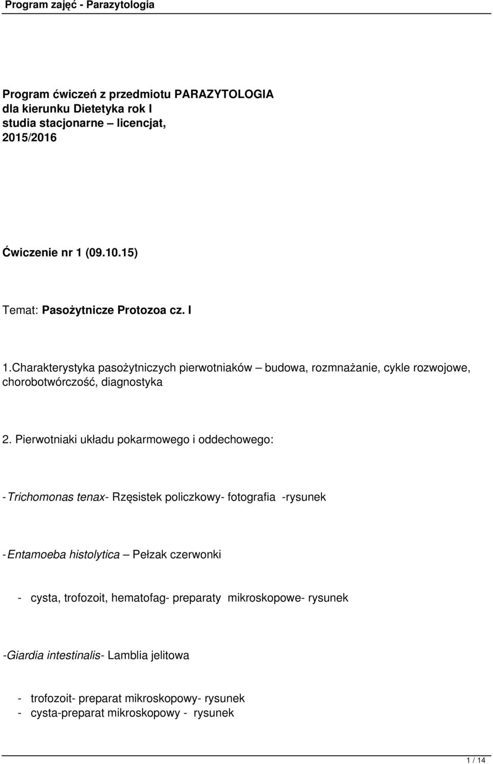 Pierwotniaki układu pokarmowego i oddechowego: -Trichomonas tenax- Rzęsistek policzkowy- fotografia -rysunek -Entamoeba histolytica Pełzak czerwonki - cysta,