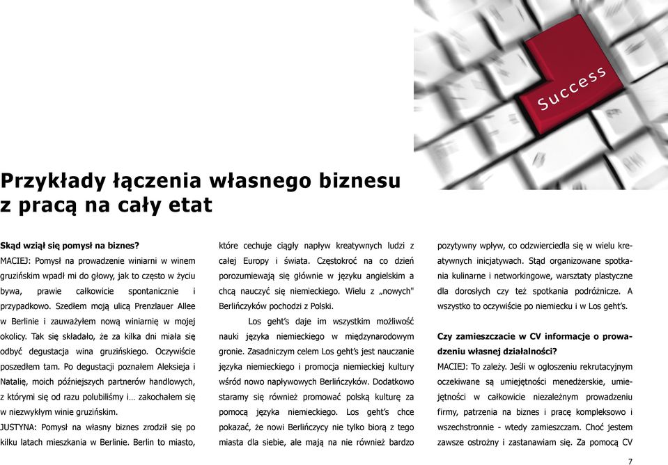 Szedłem moją ulicą Prenzlauer Allee w Berlinie i zauważyłem nową winiarnię w mojej okolicy. Tak się składało, że za kilka dni miała się odbyć degustacja wina gruzińskiego. Oczywiście poszedłem tam.