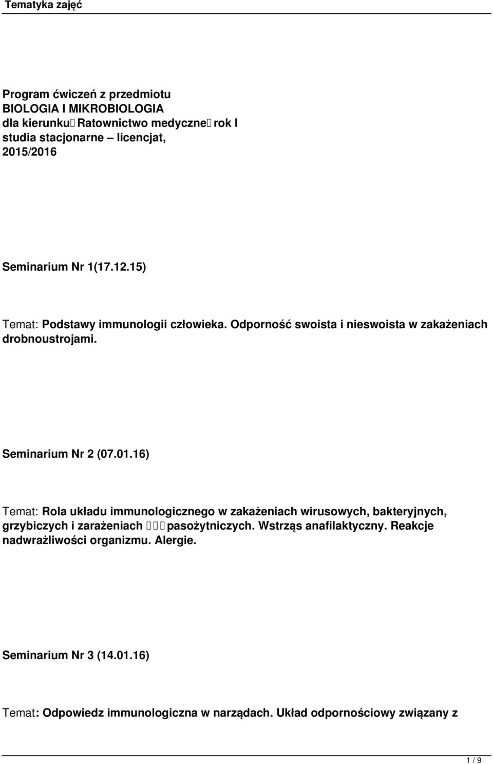 16) Temat: Rola układu immunologicznego w zakażeniach wirusowych, bakteryjnych, grzybiczych i zarażeniach pasożytniczych. Wstrząs anafilaktyczny.