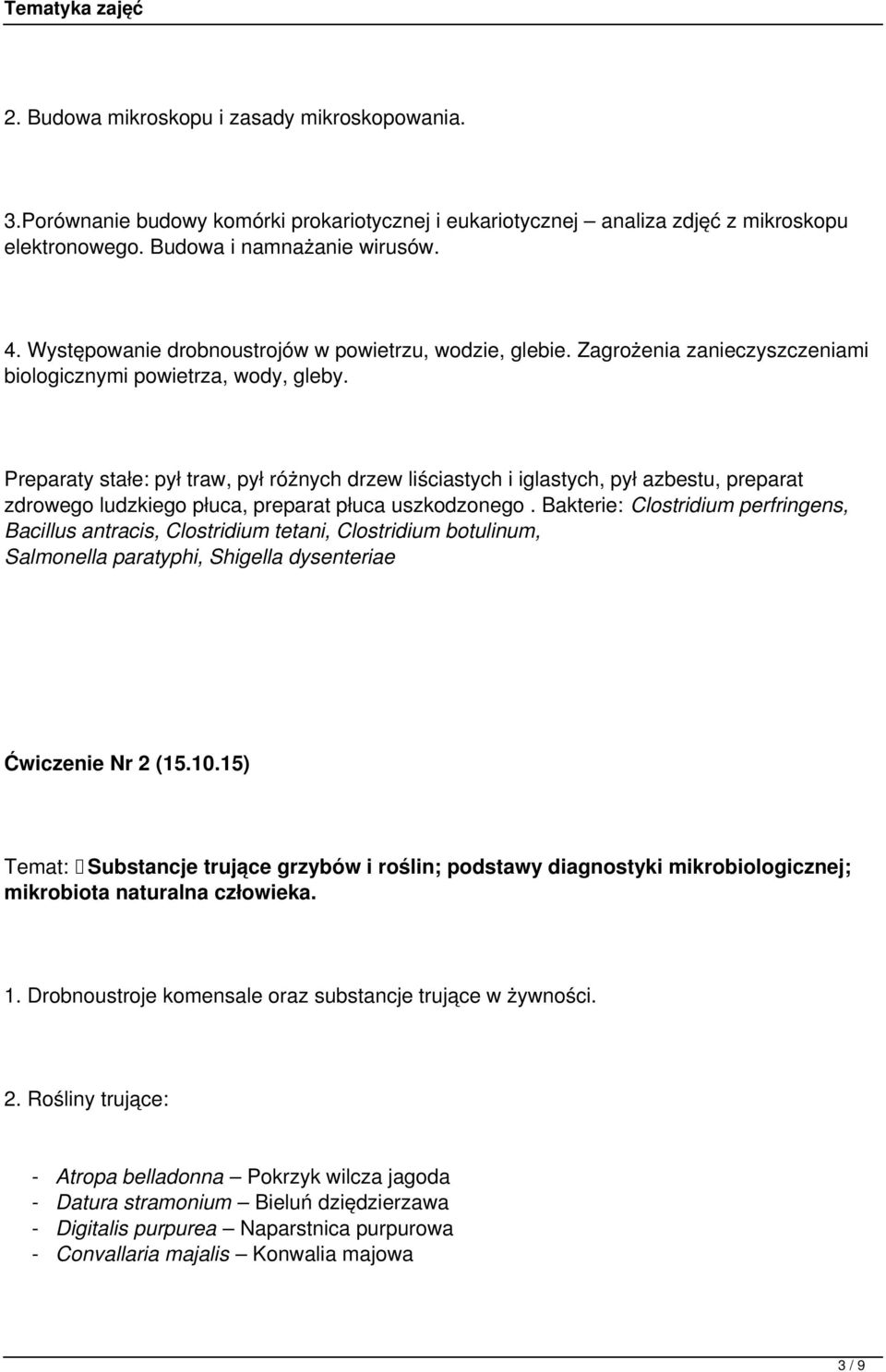 Preparaty stałe: pył traw, pył różnych drzew liściastych i iglastych, pył azbestu, preparat zdrowego ludzkiego płuca, preparat płuca uszkodzonego.