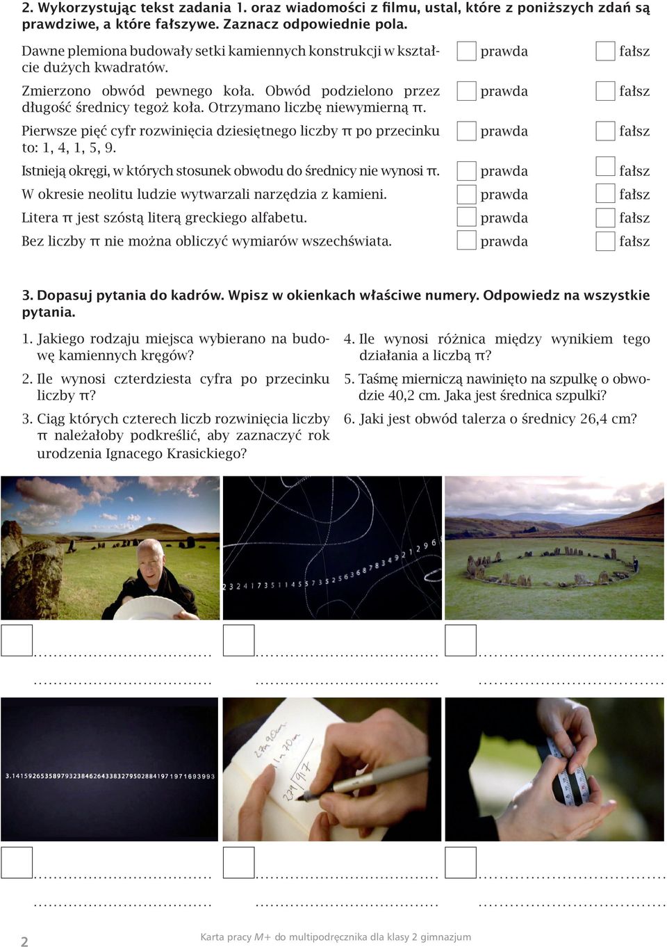 Pierwsze pięć cyfr rozwinięcia dziesiętnego liczby π po przecinku to: 1, 4, 1, 5, 9. Istnieją okręgi, w których stosunek obwodu do średnicy nie wynosi π.