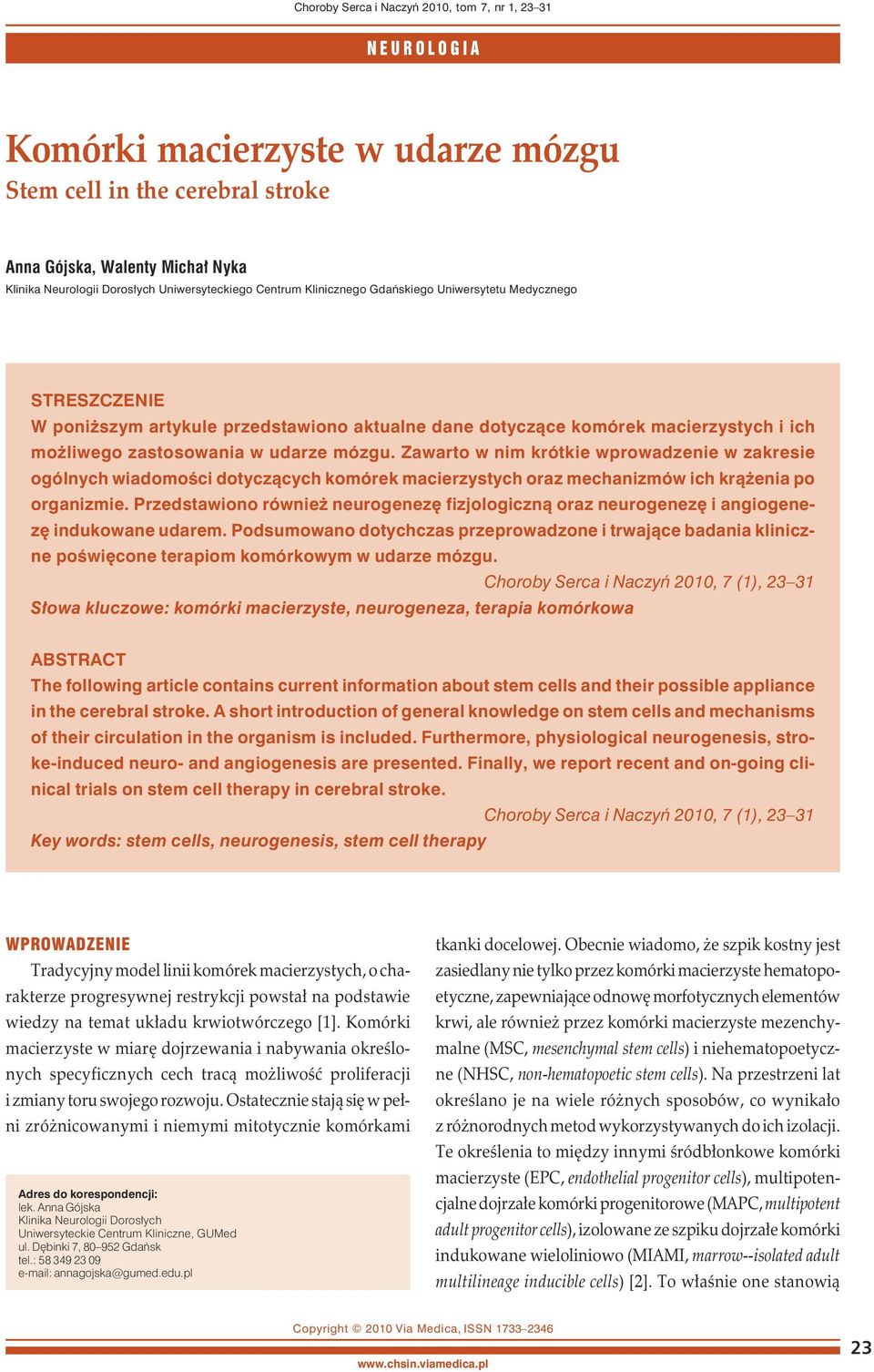 udarze mózgu. Zawarto w nim krótkie wprowadzenie w zakresie ogólnych wiadomości dotyczących komórek macierzystych oraz mechanizmów ich krążenia po organizmie.