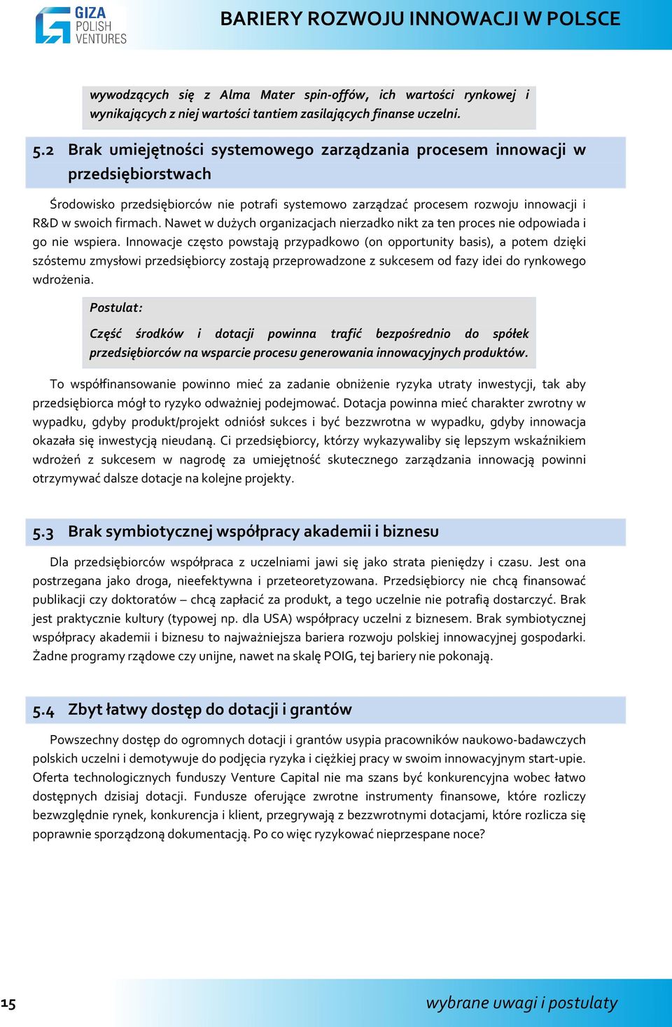 Nawet w dużych organizacjach nierzadko nikt za ten proces nie odpowiada i go nie wspiera.