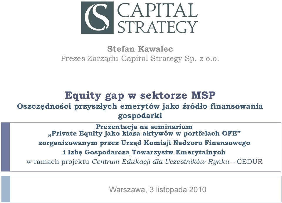 Prezentacja na seminarium Private Equity jako klasa aktywów w portfelach OFE zorganizowanym przez Urząd