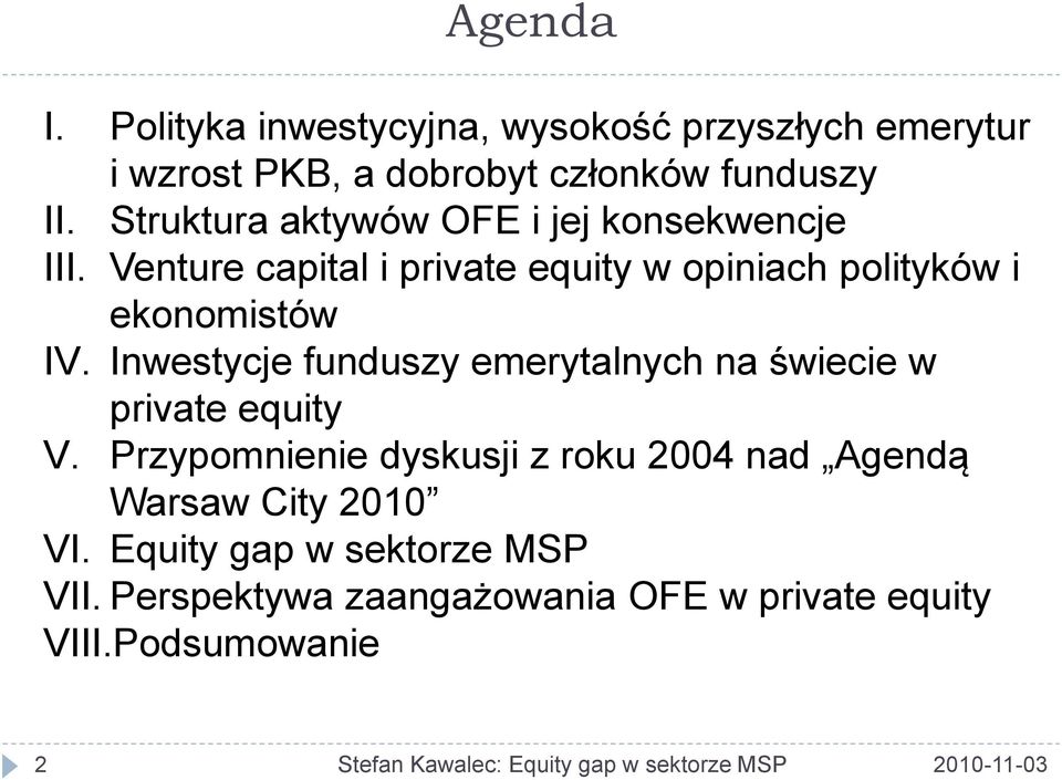 Venture capital i private equity w opiniach polityków i ekonomistów IV.