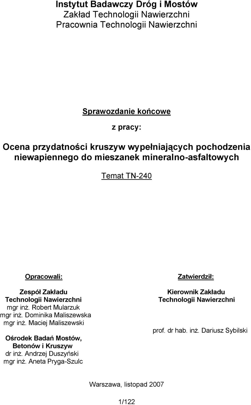 mgr inż. Robert Mularzuk mgr inż. Dominika Maliszewska mgr inż. Maciej Maliszewski Ośrodek Badań Mostów, Betonów i Kruszyw dr inż.