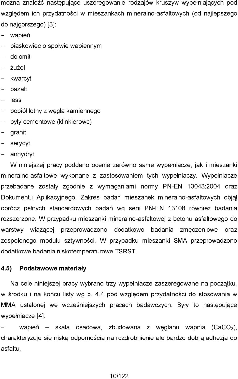 same wypełniacze, jak i mieszanki mineralno-asfaltowe wykonane z zastosowaniem tych wypełniaczy.