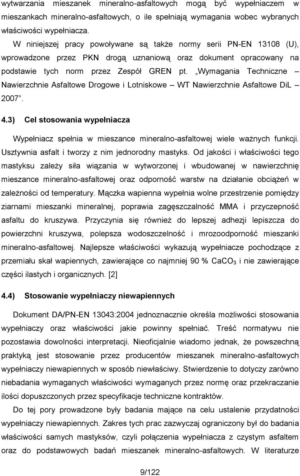 Wymagania Techniczne Nawierzchnie Asfaltowe Drogowe i Lotniskowe WT Nawierzchnie Asfaltowe DiL 2007. 4.