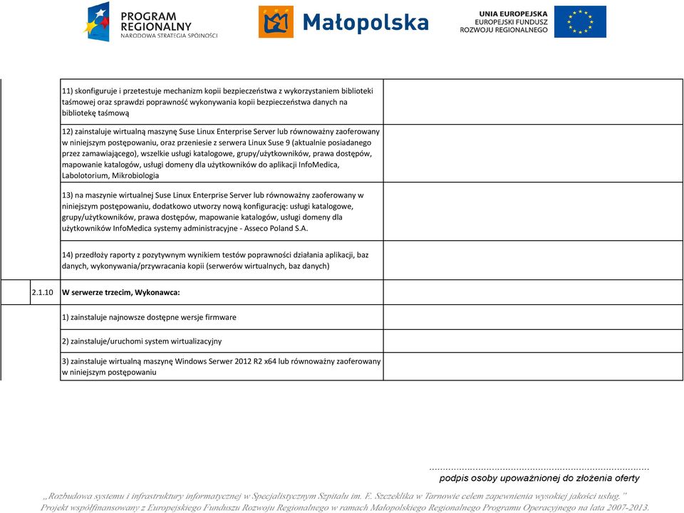 wszelkie usługi katalogowe, grupy/użytkowników, prawa dostępów, mapowanie katalogów, usługi domeny dla użytkowników do aplikacji InfoMedica, Labolotorium, Mikrobiologia 13) na maszynie wirtualnej