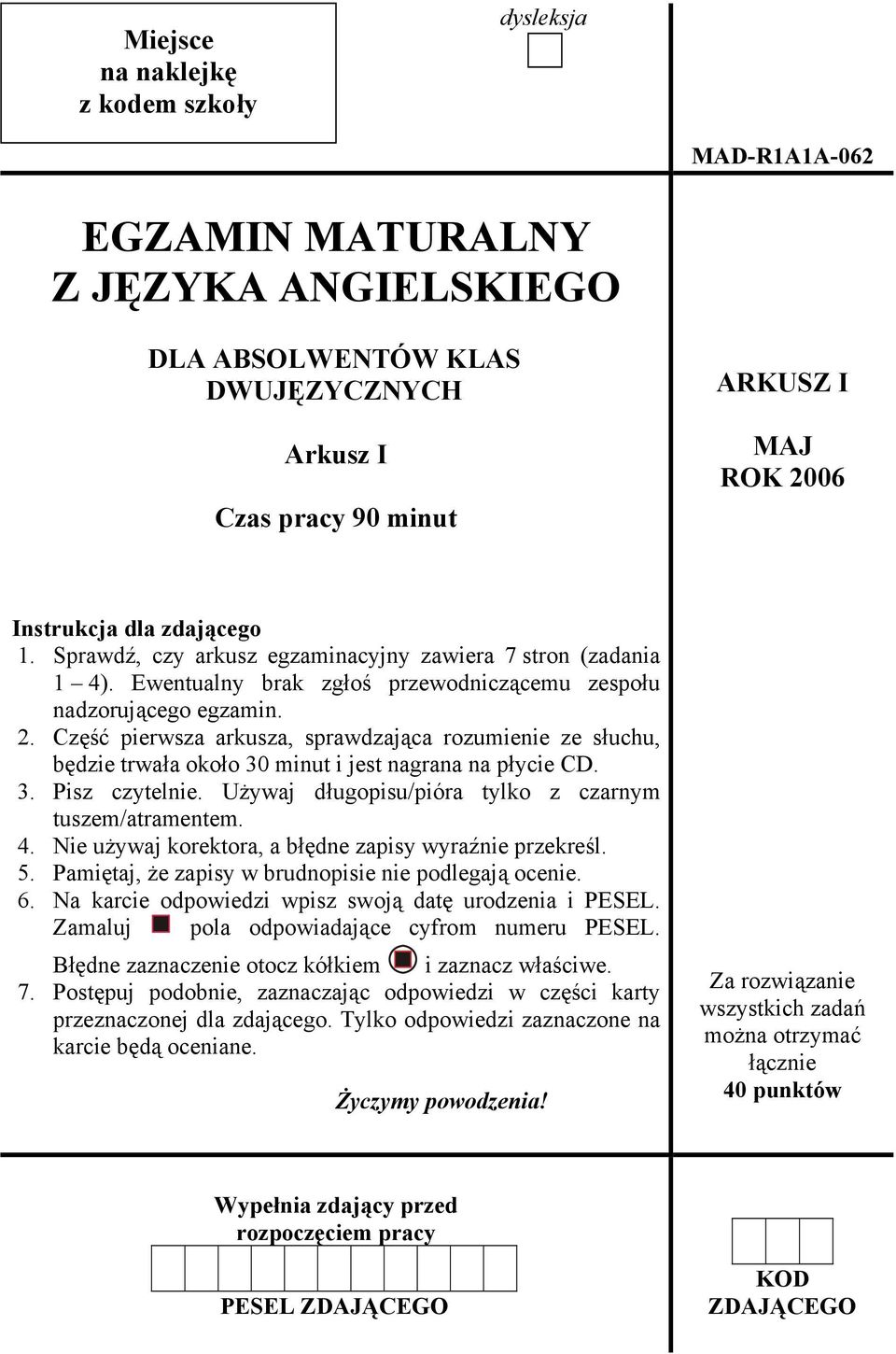 Część pierwsza arkusza, sprawdzająca rozumienie ze słuchu, będzie trwała około 30 minut i jest nagrana na płycie CD. 3. Pisz czytelnie. Używaj długopisu/pióra tylko z czarnym tuszem/atramentem. 4.