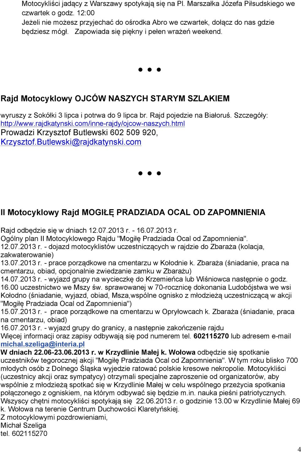 rajdkatynski.com/inne-rajdy/ojcow-naszych.html Prowadzi Krzysztof Butlewski 602 509 920, Krzysztof.Butlewski@rajdkatynski.