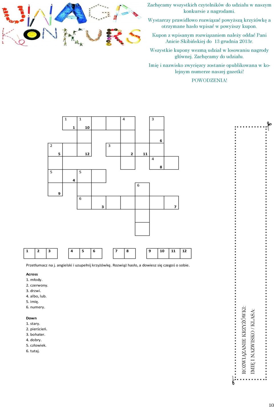 Kupon z wpisanym rozwiązaniem należy oddać Pani Anicie Skibińskiej do 13 grudnia 2013r.