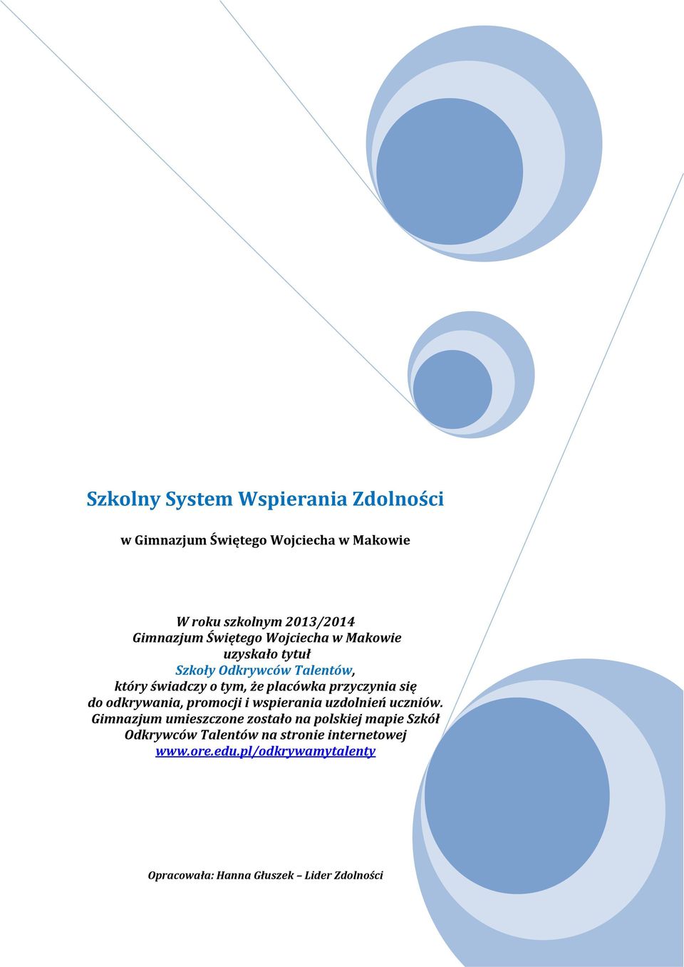 promocji i wspierania uzdolnień uczniów.