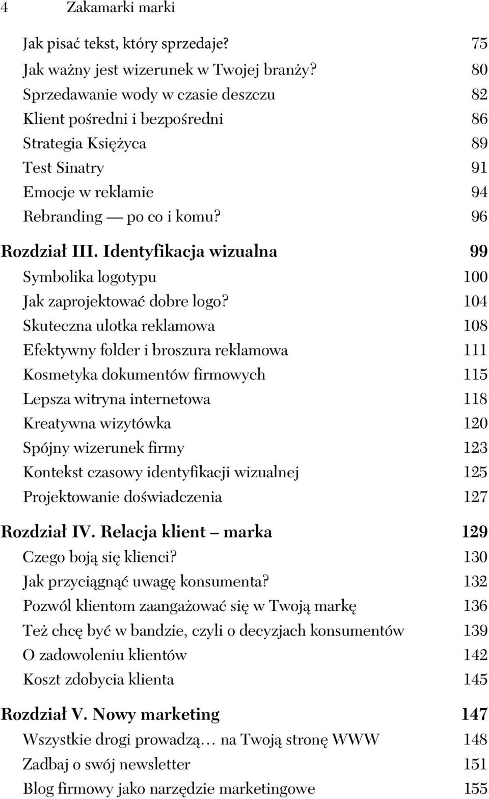 Identyfikacja wizualna 99 Symbolika logotypu 100 Jak zaprojektowa dobre logo?