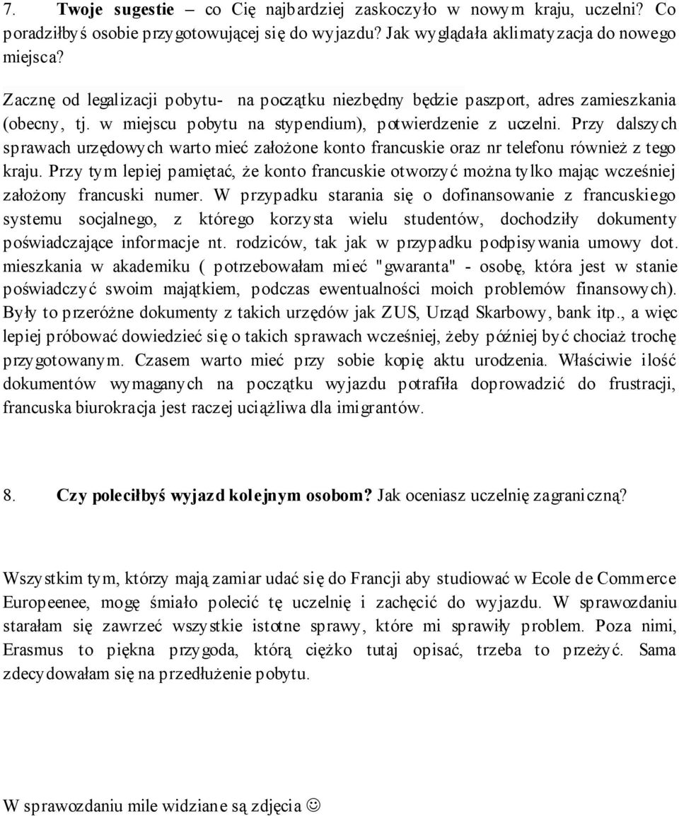 Przy dalszych sprawach urzędowych warto mieć założone konto francuskie oraz nr telefonu również z tego kraju.