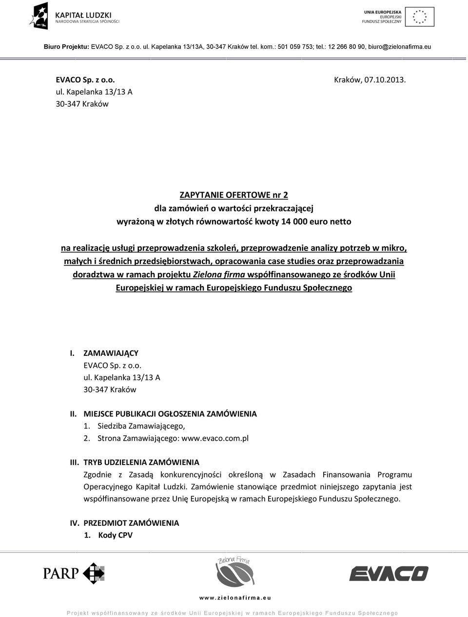 przeprowadzenie analizy potrzeb w mikro, małych i średnich przedsiębiorstwach, opracowania case studies oraz przeprowadzania doradztwa w ramach projektu Zielona firma współfinansowanego ze środków