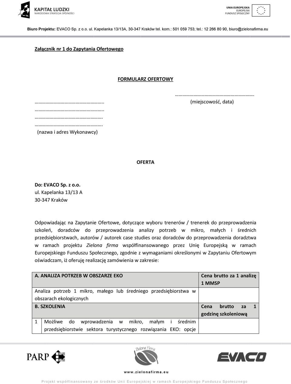 średnich przedsiębiorstwach, autorów / autorek case studies oraz doradców do przeprowadzenia doradztwa w ramach projektu Zielona firma współfinansowanego przez Unię Europejską w ramach Europejskiego