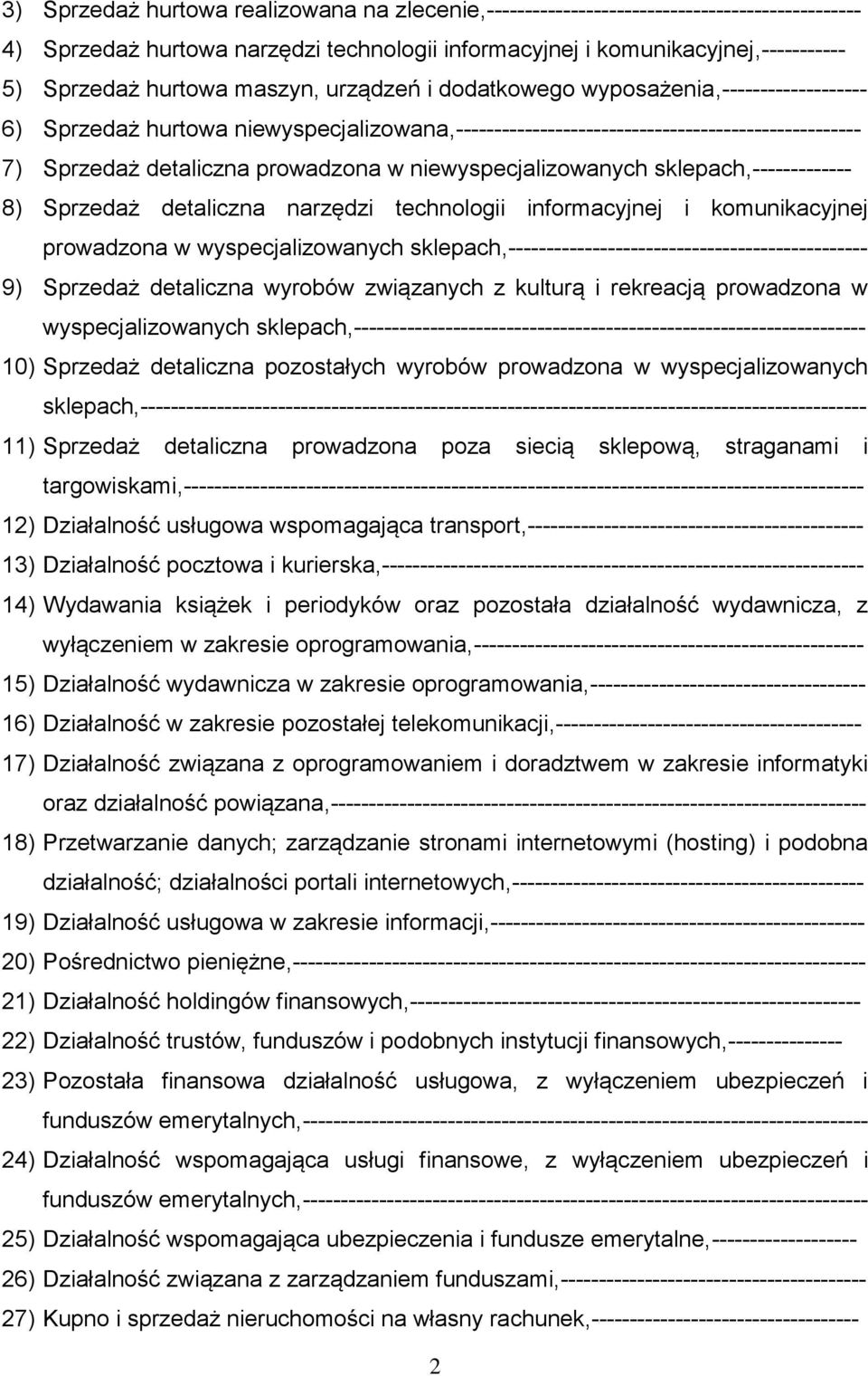 niewyspecjalizowanych sklepach,------------- 8) Sprzedaż detaliczna narzędzi technologii informacyjnej i komunikacyjnej prowadzona w wyspecjalizowanych