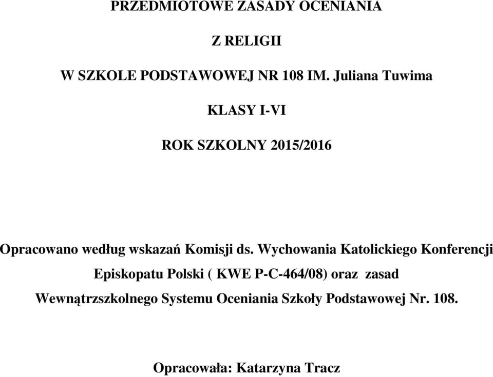 ds. Wychowania Katolickiego Konferencji Episkopatu Polski ( KWE P-C-464/08) oraz