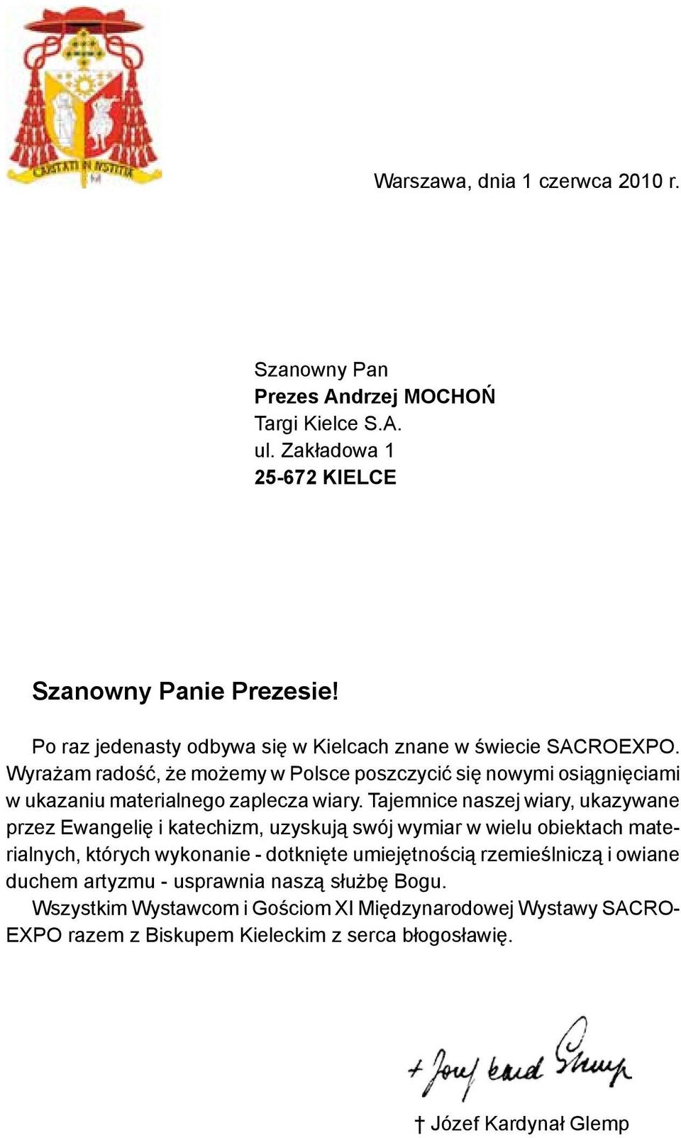 Wyrażam radość, że możemy w Polsce poszczycić się nowymi osiągnięciami w ukazaniu materialnego zaplecza wiary.