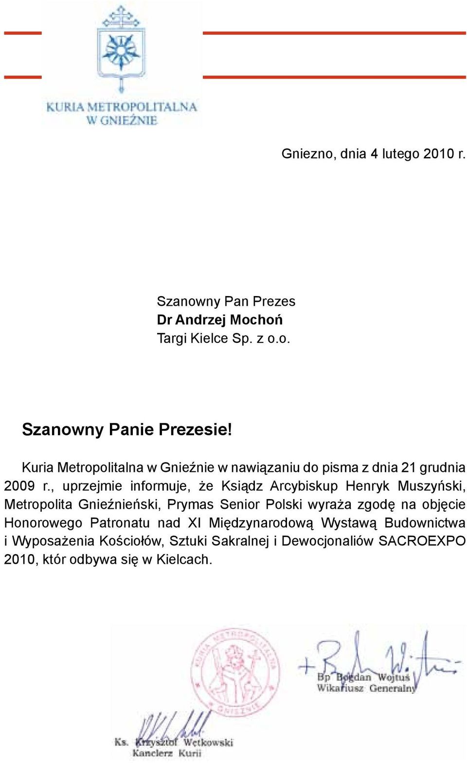 , uprzejmie informuje, że Ksiądz Arcybiskup Henryk Muszyński, Metropolita Gnieźnieński, Prymas Senior Polski wyraża zgodę