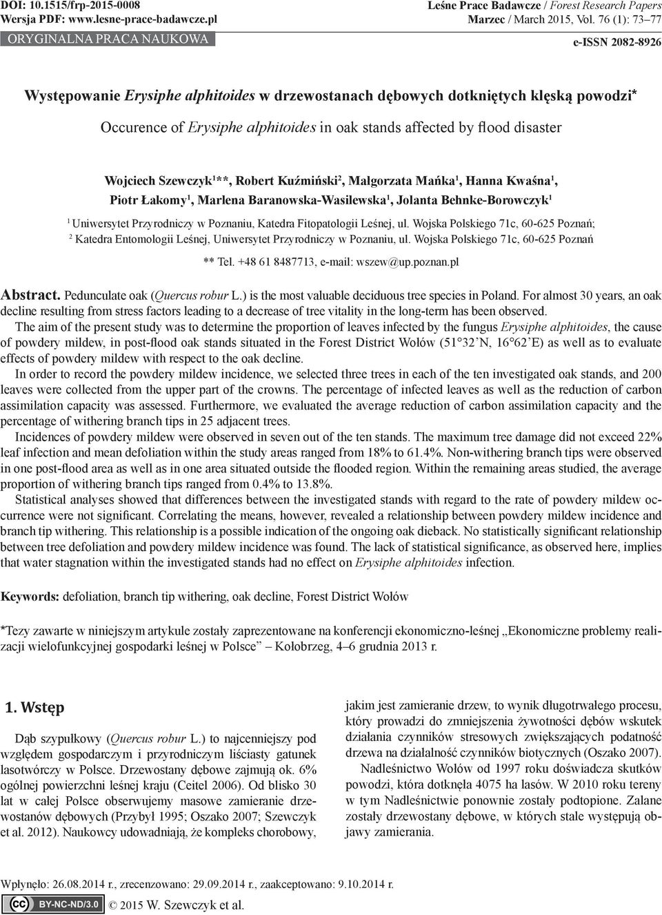 Szewczyk 1 **, Robert Kuźmiński, Małgorzata Mańka 1, Hanna Kwaśna 1, Piotr Łakomy 1, Marlena Baranowska-Wasilewska 1, Jolanta Behnke-Borowczyk 1 1 Uniwersytet Przyrodniczy w Poznaniu, Katedra