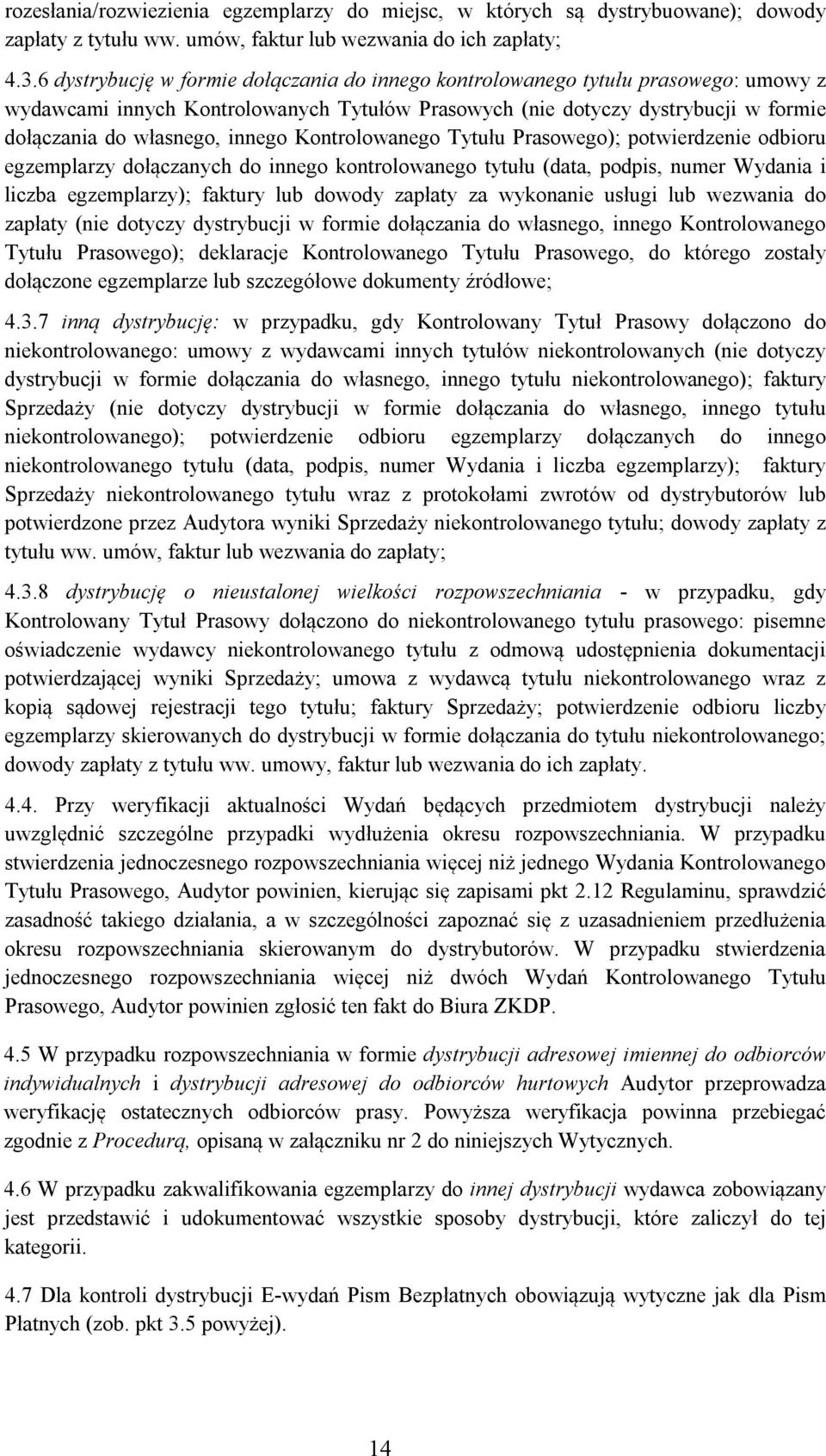 Kontrolowanego Tytułu Prasowego); potwierdzenie odbioru egzemplarzy dołączanych do innego kontrolowanego tytułu (data, podpis, numer Wydania i liczba egzemplarzy); faktury lub dowody zapłaty za
