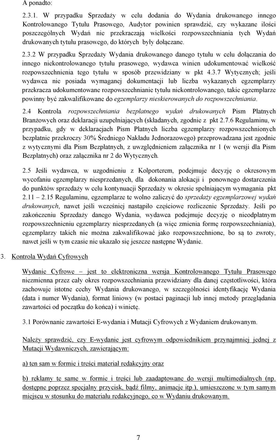 rozpowszechniania tych Wydań drukowanych tytułu prasowego, do których były dołączane. 2.3.