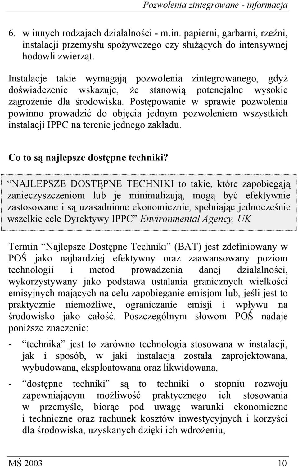 Postępowanie w sprawie pozwolenia powinno prowadzić do objęcia jednym pozwoleniem wszystkich instalacji IPPC na terenie jednego zakładu. Co to są najlepsze dostępne techniki?