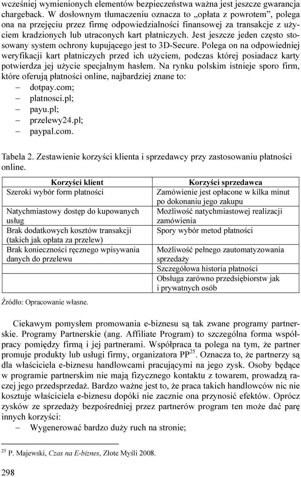 Jest jeszcze jeden często stosowany system ochrony kupującego jest to 3D-Secure.