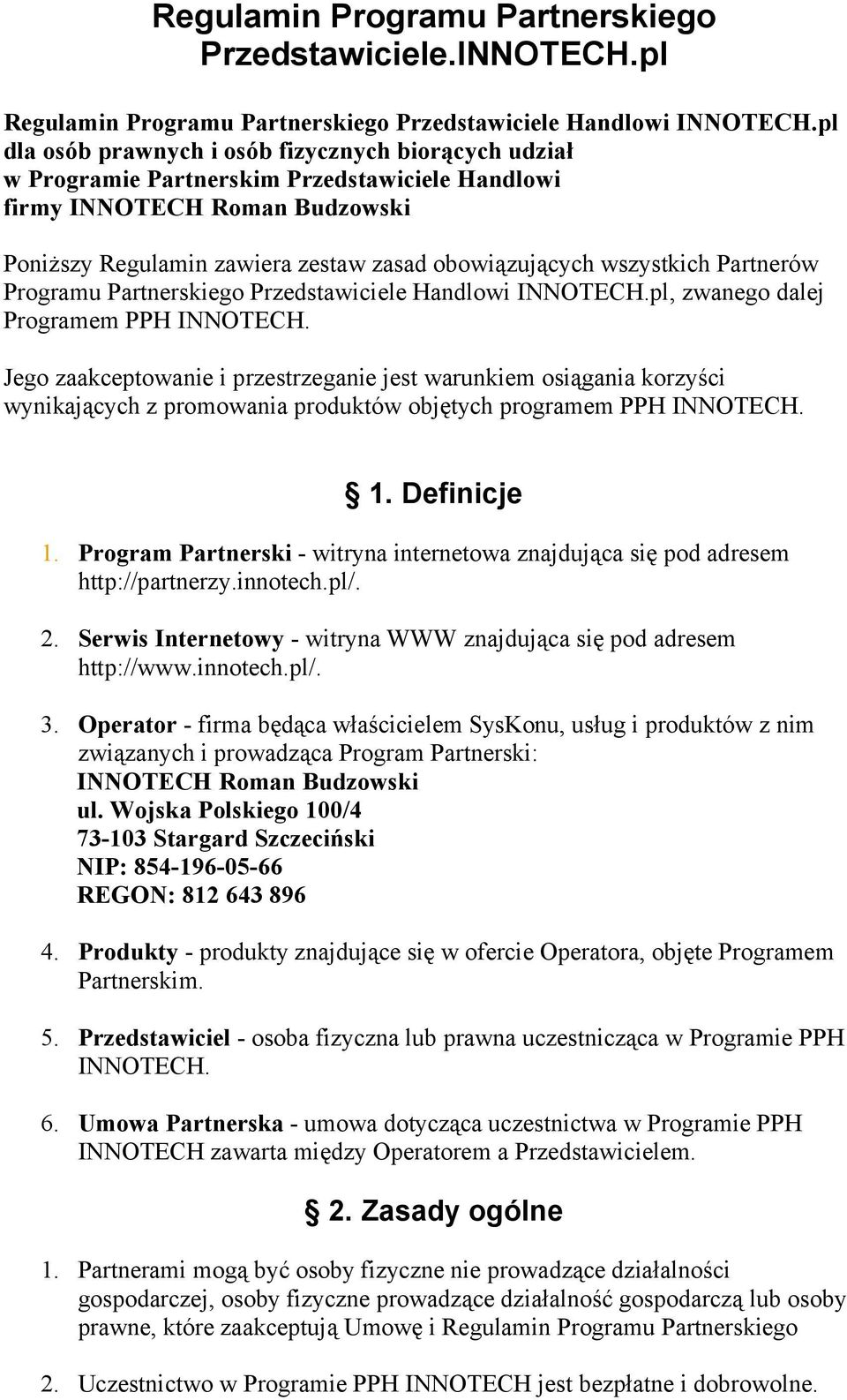 wszystkich Partnerów Programu Partnerskiego Przedstawiciele Handlowi INNOTECH.pl, zwanego dalej Programem PPH INNOTECH.
