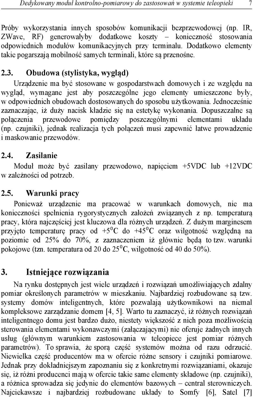 Dodatkowo elementy takie pogarszają mobilność samych terminali, które są przenośne. 2.3.