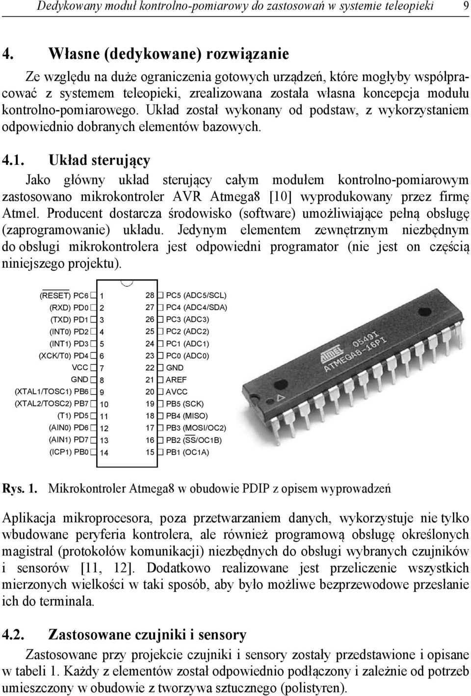 kontrolno-pomiarowego. Układ został wykonany od podstaw, z wykorzystaniem odpowiednio dobranych elementów bazowych. 4.1.