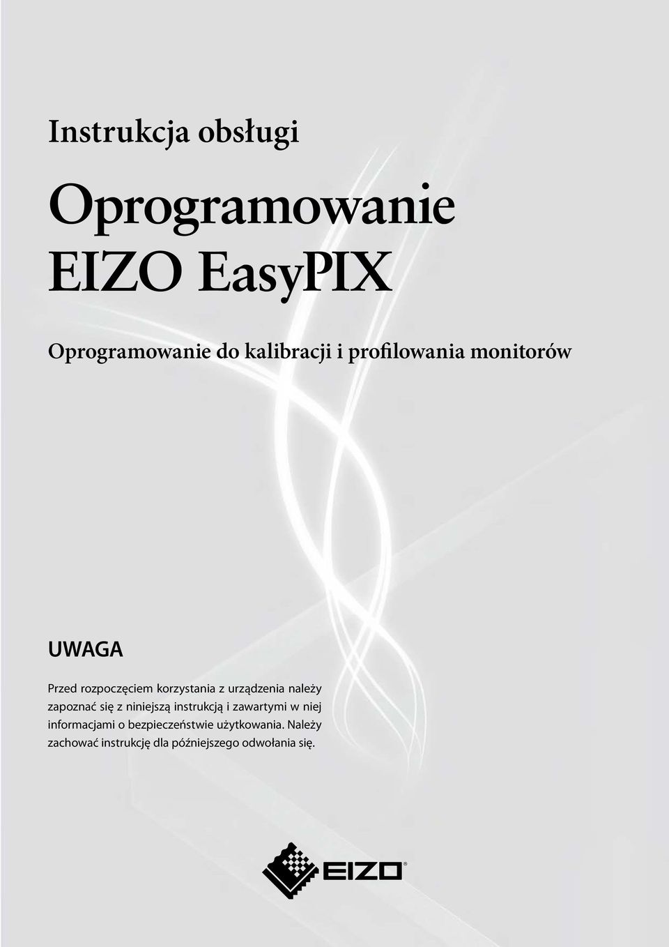 korzystania z urządzenia należy zapoznać się z niniejszą instrukcją i zawartymi w niej