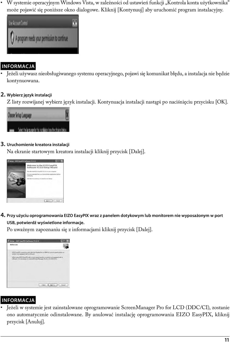 Wybierz język instalacji Z listy rozwijanej wybierz język instalacji. Kontynuacja instalacji nastąpi po naciśnięciu przycisku [OK]. 3.