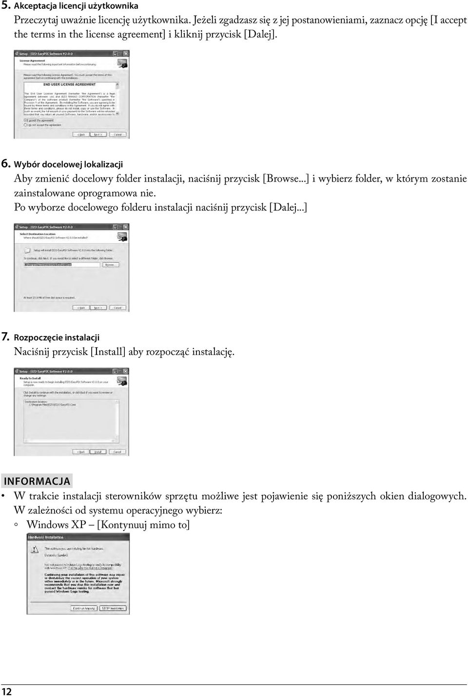 Wybór docelowej lokalizacji Aby zmienić docelowy folder instalacji, naciśnij przycisk [Browse...] i wybierz folder, w którym zostanie zainstalowane oprogramowa nie.