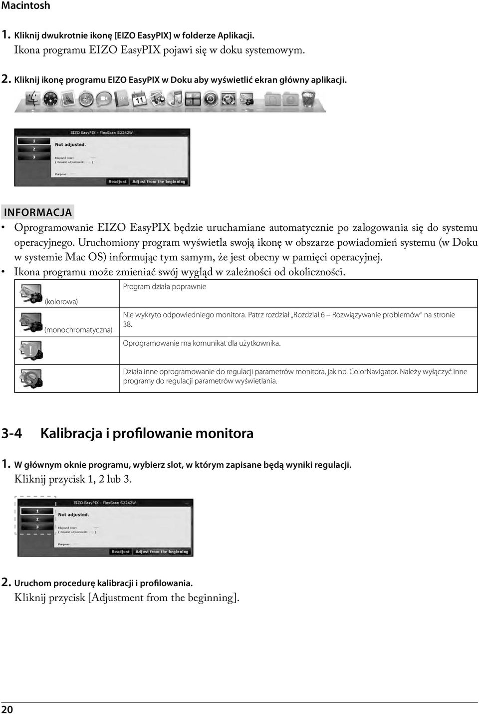 Uruchomiony program wyświetla swoją ikonę w obszarze powiadomień systemu (w Doku w systemie Mac OS) informując tym samym, że jest obecny w pamięci operacyjnej.