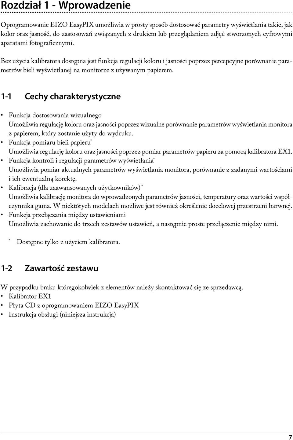 Bez użycia kalibratora dostępna jest funkcja regulacji koloru i jasności poprzez percepcyjne porównanie parametrów bieli wyświetlanej na monitorze z używanym papierem.