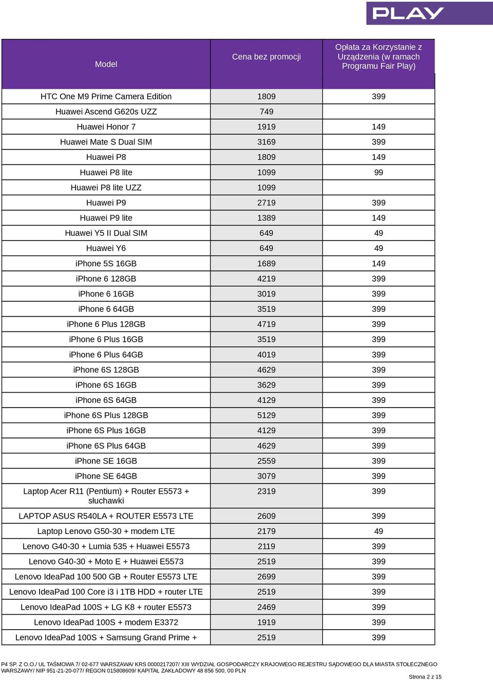 4719 399 iphone 6 Plus 16GB 3519 399 iphone 6 Plus 64GB 4019 399 iphone 6S 128GB 4629 399 iphone 6S 16GB 3629 399 iphone 6S 64GB 4129 399 iphone 6S Plus 128GB 5129 399 iphone 6S Plus 16GB 4129 399