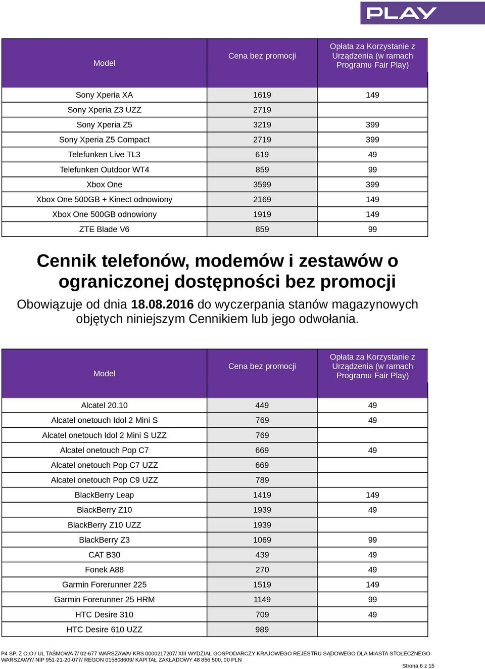 2016 do wyczerpania stanów magazynowych objętych niniejszym Cennikiem lub jego odwołania. Model Alcatel 20.