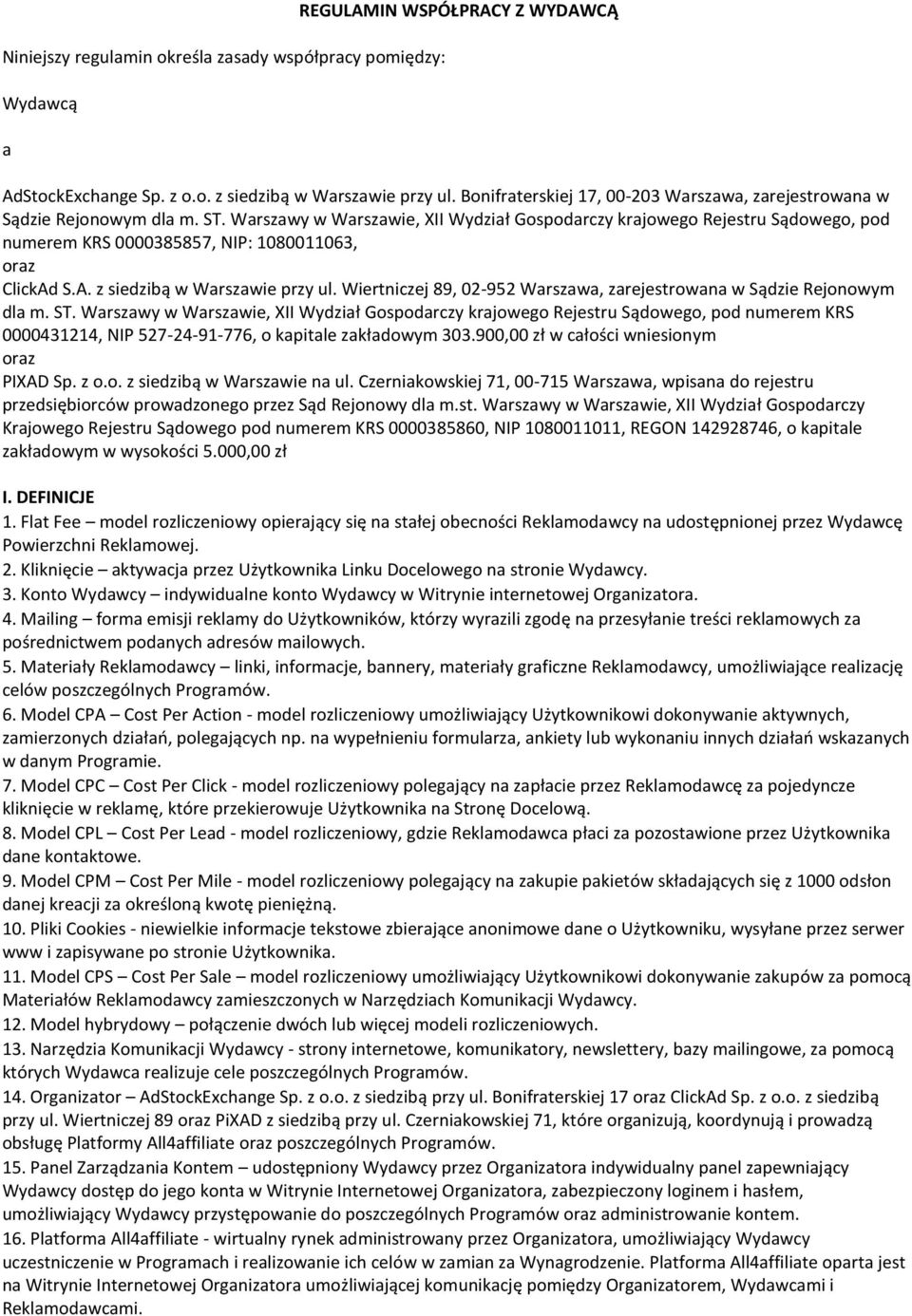 Warszawy w Warszawie, XII Wydział Gospodarczy krajowego Rejestru Sądowego, pod numerem KRS 0000385857, NIP: 1080011063, oraz ClickAd S.A. z siedzibą w Warszawie przy ul.