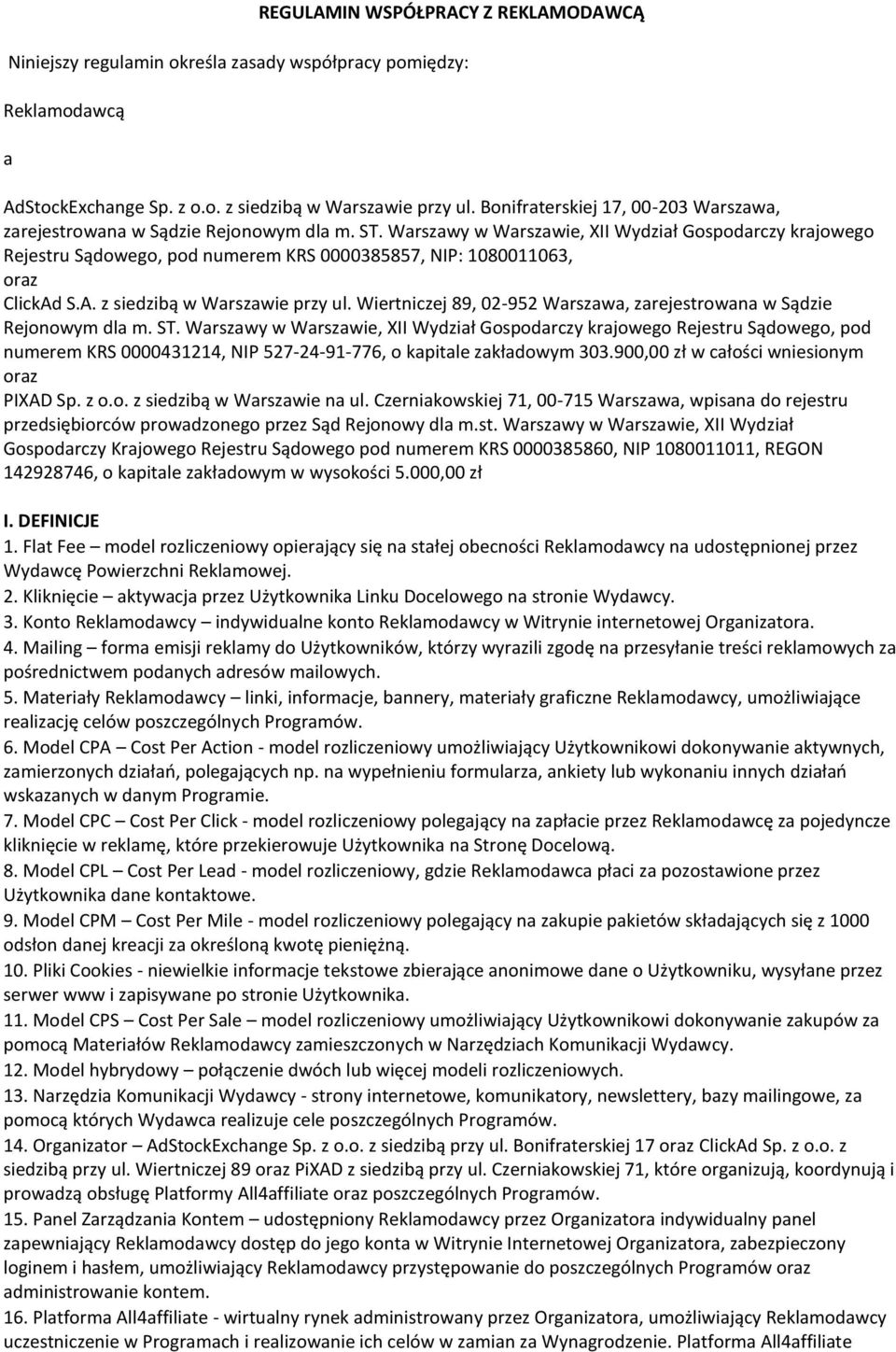 Warszawy w Warszawie, XII Wydział Gospodarczy krajowego Rejestru Sądowego, pod numerem KRS 0000385857, NIP: 1080011063, oraz ClickAd S.A. z siedzibą w Warszawie przy ul.